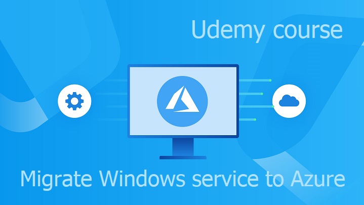 Udemy course: Migrate Windows service to Azure